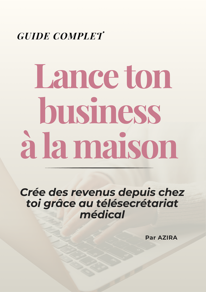 Guide complet télésecrétariat médical à domicile — Lance ton business à la maison par AZIRA
